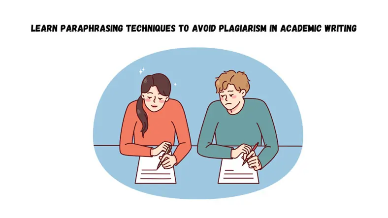 LEARN PARAPHRASING TECHNIQUES TO AVOID PLAGIARISM IN ACADEMIC WRITING