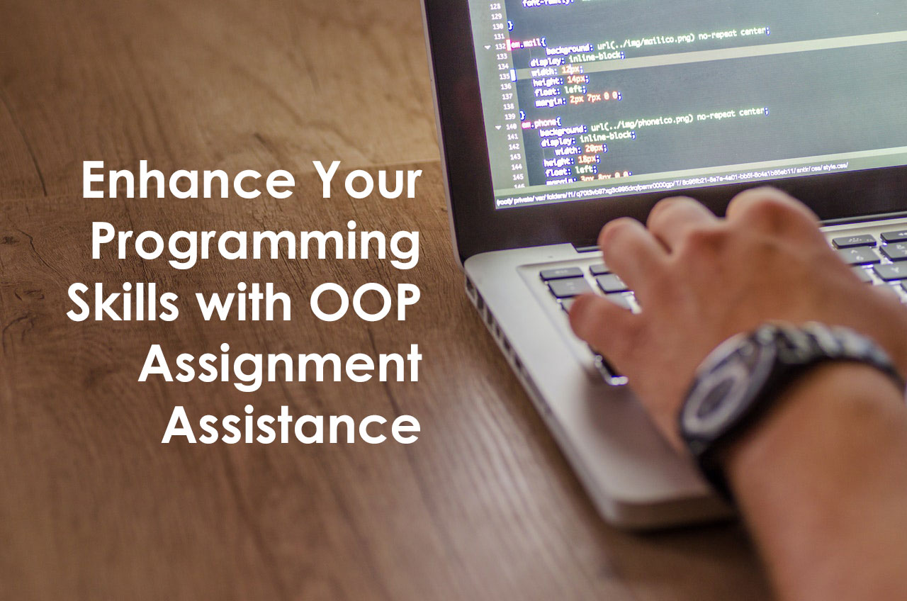 ENHANCE YOUR PROGRAMMING SKILLS WITH OOP ASSIGNMENT ASSISTANCE