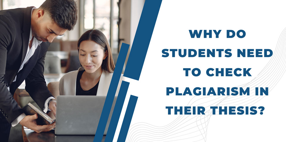 WHY DO STUDENTS NEED TO CHECK PLAGIARISM IN THEIR THESIS?