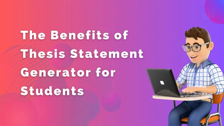 THE BENEFITS OF THESIS STATEMENT GENERATOR FOR STUDENTS